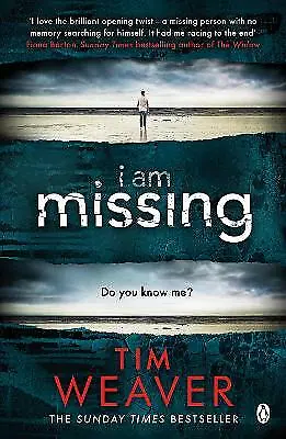 Weaver Tim : I Am Missing: He’s Lost His Memory. He’s FREE Shipping Save £s • £3.51