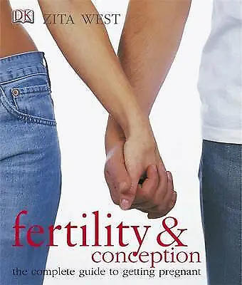 Fertility And Conception: The Complete Guide To Getting Pregnant By Zita West (… • £2