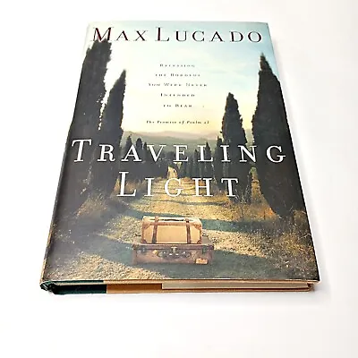 Traveling Light: By Max Lucado (Hardcover) 2010 1st Edition • $8.95