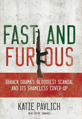 Fast And Furious: Barack Obama's Bloodiest- 1596983213 Katie Pavlich Hardcover • $4.15