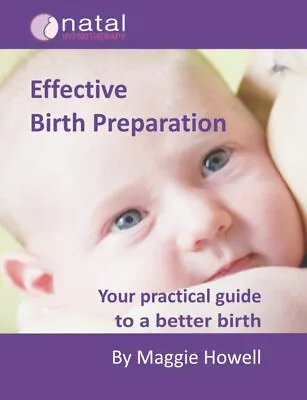 Effective Birth Preparation: Your Practical Guide To A Better Birth: Ultimate G • £17.09