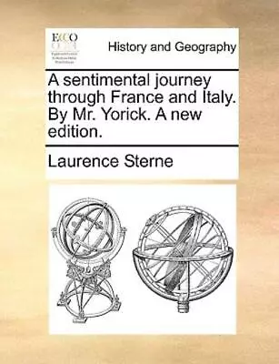 A Sentimental Journey Through France And Italy  By Mr  Yorick  A New Editio... • $23.72