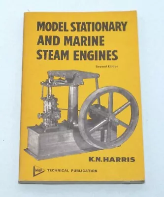 Model Stationary And Marine Steam Engines -  K .N. Harris - 1974 - Paperback • $14.95