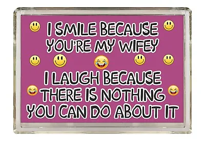 Funny Wifey Gift - I Smile Because Novelty Fridge Magnet Valentines Day Present • £4.25