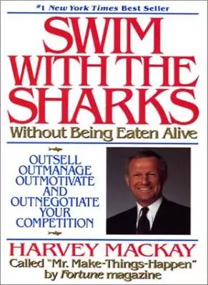 Swim With The Sharks Without Being Eaten Alive By Harvey Mackay • £4.49