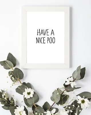 £2.95 • Buy Typography Print A4 Quote Bathroom Have A Nice Poo A5 A6 Quirky Loo Toilet Fun