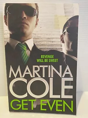 Get Even: A Dark Thriller Of Murder Mystery And Revenge By Martina Cole • $20