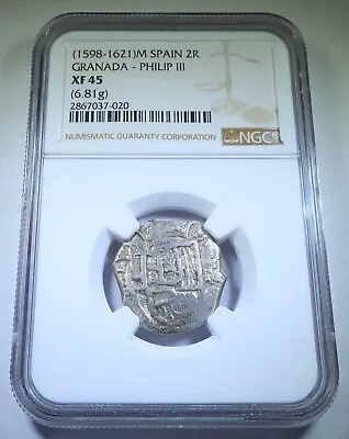 $464.95 • Buy NGC XF-45 1598-1621 Spanish Granada Silver 2 Reales 1500s-1600s Pirate Cob Coin