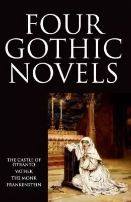 Four Gothic Novels: The Castle Of Otranto; Vathek; The Monk; Frankenstein [Oxfor • $7.94