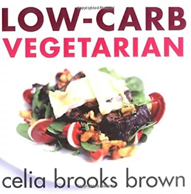 Low-Carb Vegetarian Paperback Celia Brooks Brown • $8.36