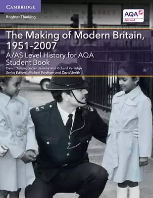 A/AS Level History For AQA The Making Of Modern Britain 1951?2007 Student Book • £15.98