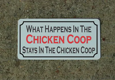 What Happens In The Chicken Coop Stays In The Chicken Coop Metal Sign  • $13.45