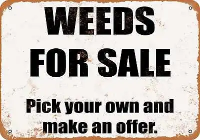 Metal Sign - Weeds For Sale. Pick Your Own And Make An Offer - Vintage Look • $18.66
