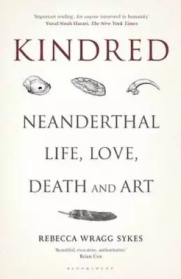 Kindred: Neanderthal Life Love Death And Art - Hardcover - GOOD • $6.59