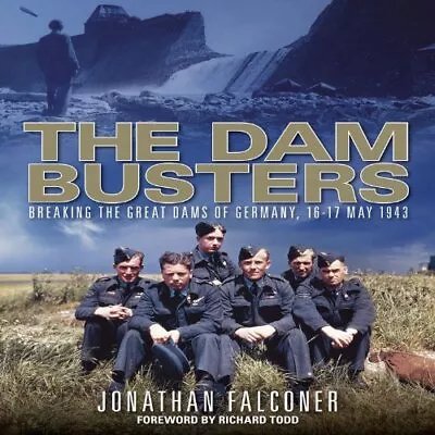 The Dam Busters: Breaking The Great Dams Of G... By Falconer Jonathan Paperback • £4.99