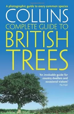 British Trees: A Photographic Guide To Every Common Species (Collins Complete. • £8.65
