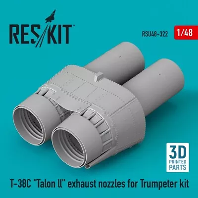 1/48 ResKit RSU48-0322 T-38C  Talon Ll  Exhaust Nozzles For Trumpeter Kit (3D Pr • $24