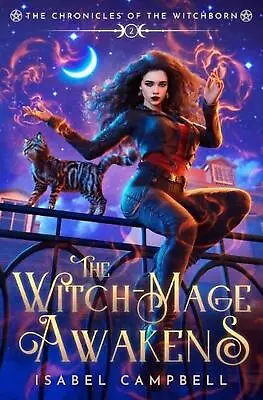 The Witch-Mage Awakens: The Chronicles Of The WitchBorn Book 2 By Isabel Campbel • $22.77
