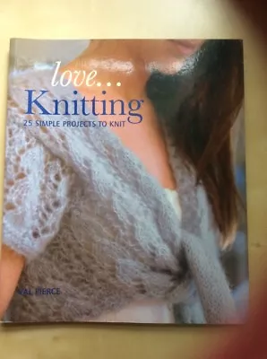 Love... Knitting Val Pierce • £8.99