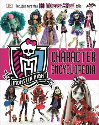 Monster High Character Encyclopedia: More Than 180 Monster High Dolls • $122.84