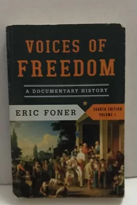 Voices Of Freedom : A Documentary History By Eric Foner (2013 Paperback) • $4.95