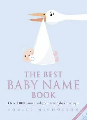 The Best Baby Name Book: Over 3000 Names And Your New Baby's Star Sign By Loui • £2.39