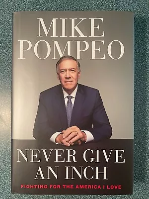 SIGNED Mike Pompeo Never Give An Inch First Edition Hardcover LE • $25