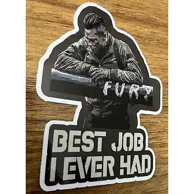 Fury Movie | Tank | War | Brad Pitt | Best Job I Ever Had | Vinyl Sticker Decal • $4.20