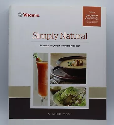 2015 Vitamix Simply Natural Recipe Cookbook HCDJ • $14.99