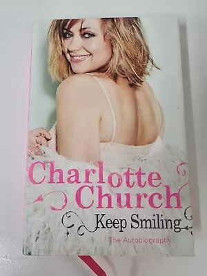 Keep Smiling By Charlotte Church (Hardcover 2007) Non-Fiction Autobiography • $18.66
