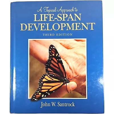 A TOPICAL APPROACH TO LIFE-SPAN DEVELOPMENT By John W. Santrock - Hardcover  • $9.99