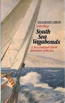 South Sea Vagabonds (The Mariner's Library) Wray John • £9.99