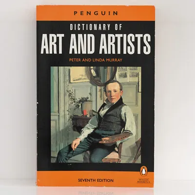 Penguin Dictionary Of ART AND ARTISTS 7th Edition - Peter & Linda Murray 1997 • £6.50