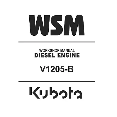 Kubota V1205-B Diesel Engine Workshop WSM Repair Service Manual - CD (Disc) • $23.95