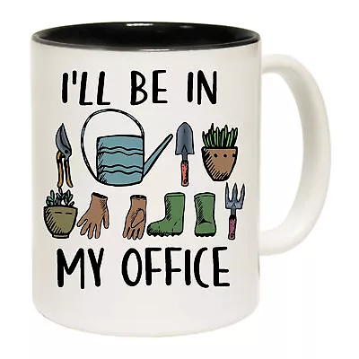 Ill Be In The Office Gardening Garden Retired Novelty Funny Coffee Mugs Mug Cup • $22.95