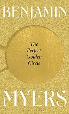 The Perfect Golden Circle-Benjamin Myers • £6.23