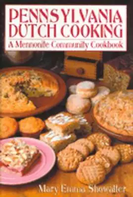 Pennsylvania Dutch Cooking: A Mennonite Community Cookbook By Showalter: Used • $9.32