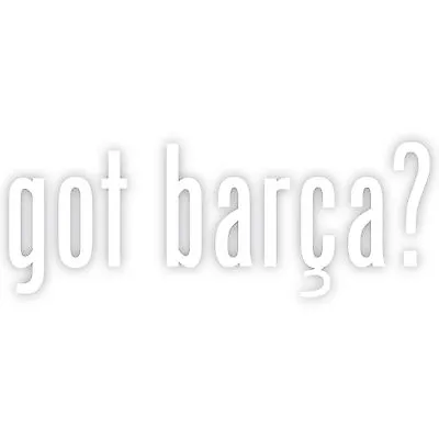 Got Barca? FC Barcelona 12  Futbol Soccer Sticker Decal Vinyl Car Truck Window • $9.99