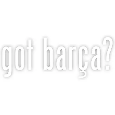 Got Barca? FC Barcelona 2  Futbol Soccer Sticker Decal Vinyl Car Truck Window 2x • $4.39