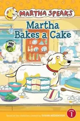 Martha Speaks: Martha Bakes A Cake Reader - Paperback By Meddaugh Susan - GOOD • $5