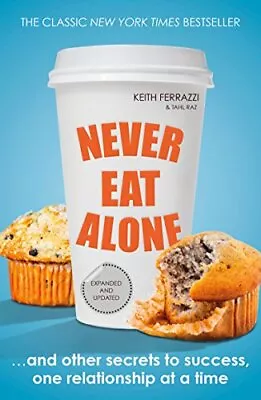 Never Eat Alone: And Other Secrets To Suc... Raz Tahl • $23.31