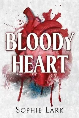 Bloody Heart A Dark Mafia Romance By Sophie Lark 9781728295381 | Brand New • £8.99