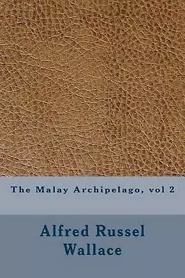 The Malay Archipelago Vol 2 By Alfred Russel Wallace (English) Paperback Book • $28.15
