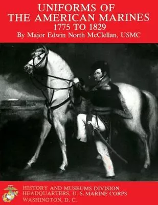 Uniforms Of The American Marines 1775 To 1829 • $20.27