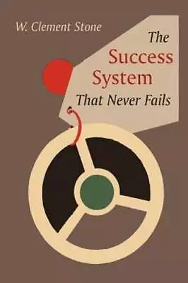 The Success System That Never Fails By W Clement Stone: New • $15.64