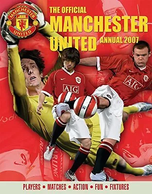 The Official Manchester United Annual 2007: Players * Matches * Acti... Hardback • £3.50