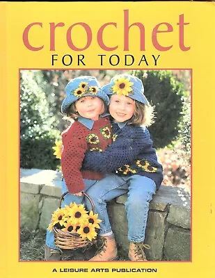 $13.52 • Buy Leisure Arts - Crochet For Today - Hardcover 1996 - Crochet Patterns 