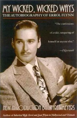 My Wicked Wicked Ways: The Autobiography Of Errol Flynn • $9.48