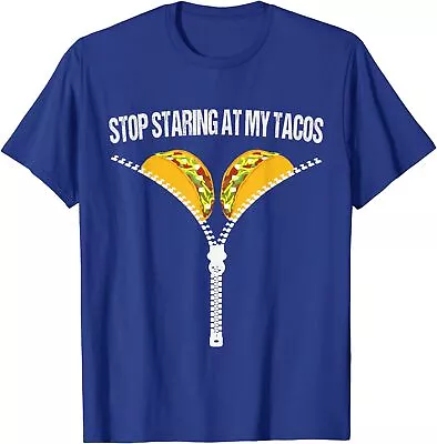 Funny Mexican Stop Staring At My Tacos Fiesta Unisex T-Shirt • $21.99