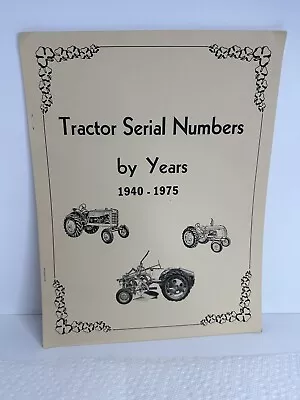 Tractor Serial Numbers By Years 1940-1975 Detailed Year Made & Beginning Numbers • $24.95